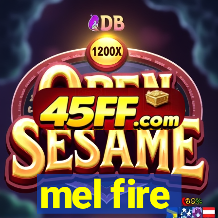 mel fire